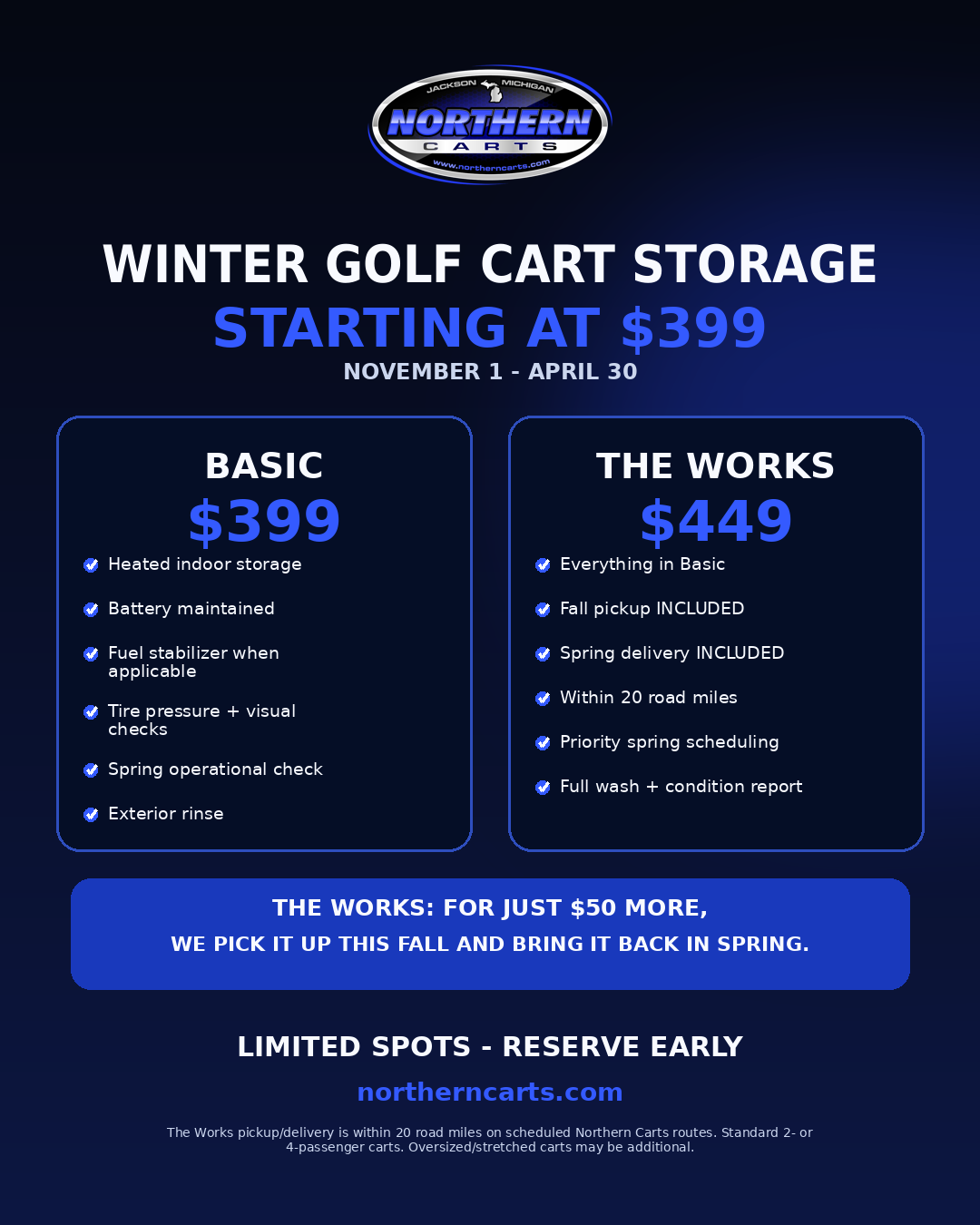 Northern Carts winter storage: Basic $399; The Works $449 with scheduled pickup and delivery within 20 road miles.